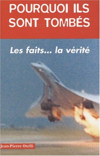 Pourquoi ils sont tombés : histoires authentiques de catastrophes aériennes... Les faits... La vérité