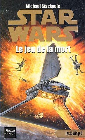 Les X-Wings. Vol. 2. Le jeu de la mort