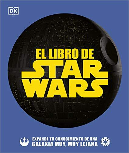 El libro de Star Wars: Expande tu conocimiento de una galaxia muy, muy lejana