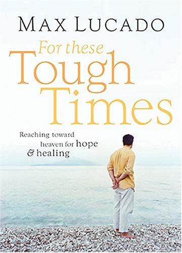 For These Tough Times: Reaching Toward Heaven for Hope & Healing: Reaching Toward Heaven for Hope and Healing