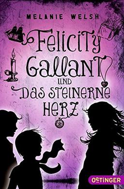 Felicity Gallant und Das steinerne Herz: Band 2