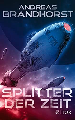 Splitter der Zeit: Fulminante Space Opera vom Bestsellerautor