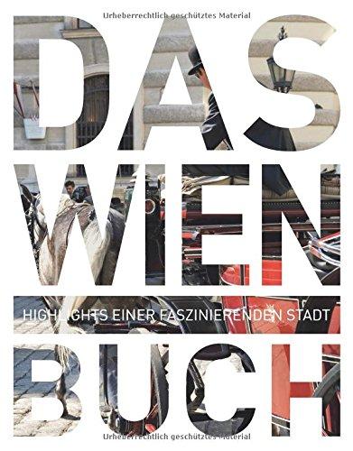 Das Wien Buch: Highlights einer faszinierenden Stadt (KUNTH Das ... Buch. Highlights einer faszinierenden Stadt)