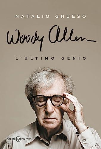 Woody Allen. L'ultimo genio