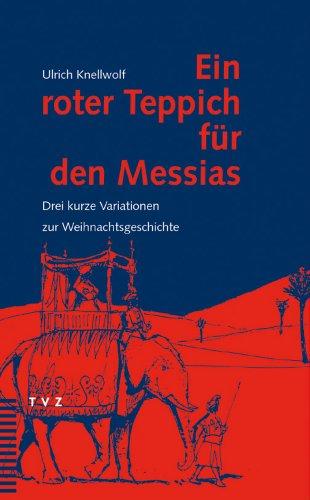 Ein roter Teppich für den Messias. Drei kurze Variationen zur Weihnachtsgeschichte