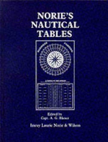 Norie's Nautical Tables: With Explanations of Their Use (General Reference & Almanacs)