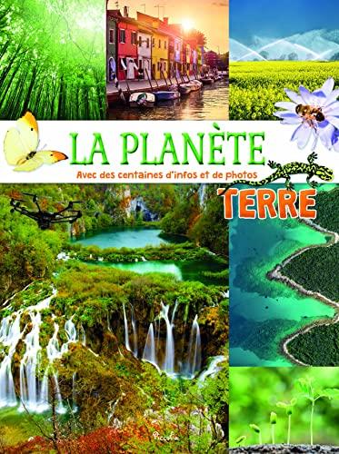 La planète Terre : avec des centaines d'infos et de photos