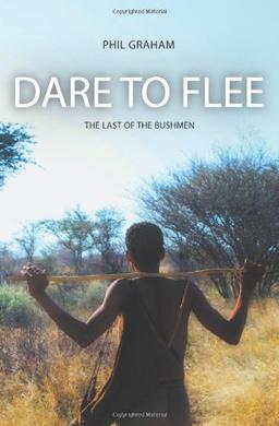 Dare to Flee: The Last of the Bushmen