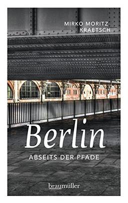 Berlin abseits der Pfade: Eine etwas andere Reise durch die Stadt an der Spree