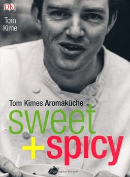 sweet + spicy: Tom Kimes Aromaküche