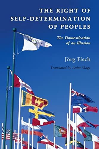 The Right of Self-Determination of Peoples: The Domestication of an Illusion (Human Rights in History)