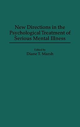 New Directions in the Psychological Treatment of Serious Mental Illness