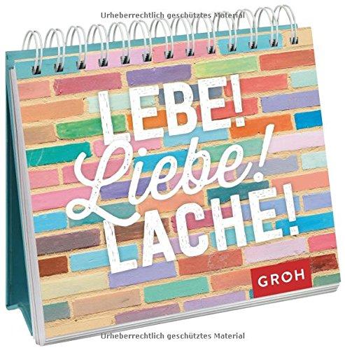 Lebe! Liebe! Lache!