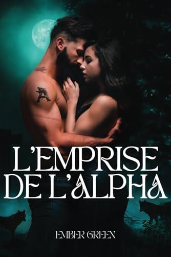 L'emprise de l'Alpha: dark romance fantasy paranormale loup