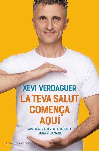 La teva salut comença aquí: Aprèn a cuidar-te i gaudeix d'una vida sana (Divulgació)