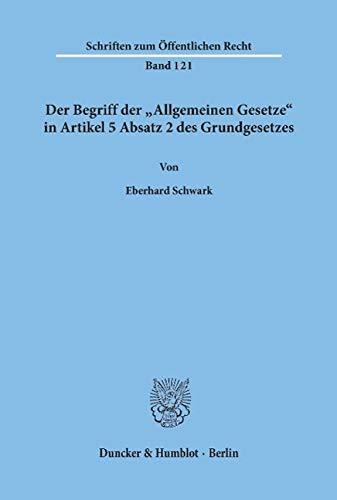 Der Begriff der "Allgemeinen Gesetze" in Artikel 5 Absatz 2 des Grundgesetzes