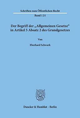 Der Begriff der "Allgemeinen Gesetze" in Artikel 5 Absatz 2 des Grundgesetzes