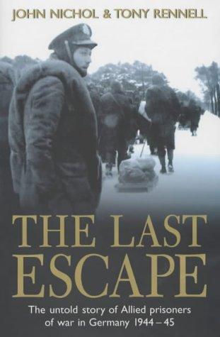 The Last Escape: The Untold Story of Allied Prisoners of War in Germany 1944-1945