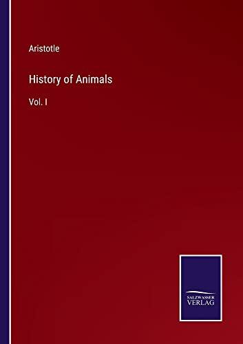 History of Animals: Vol. I