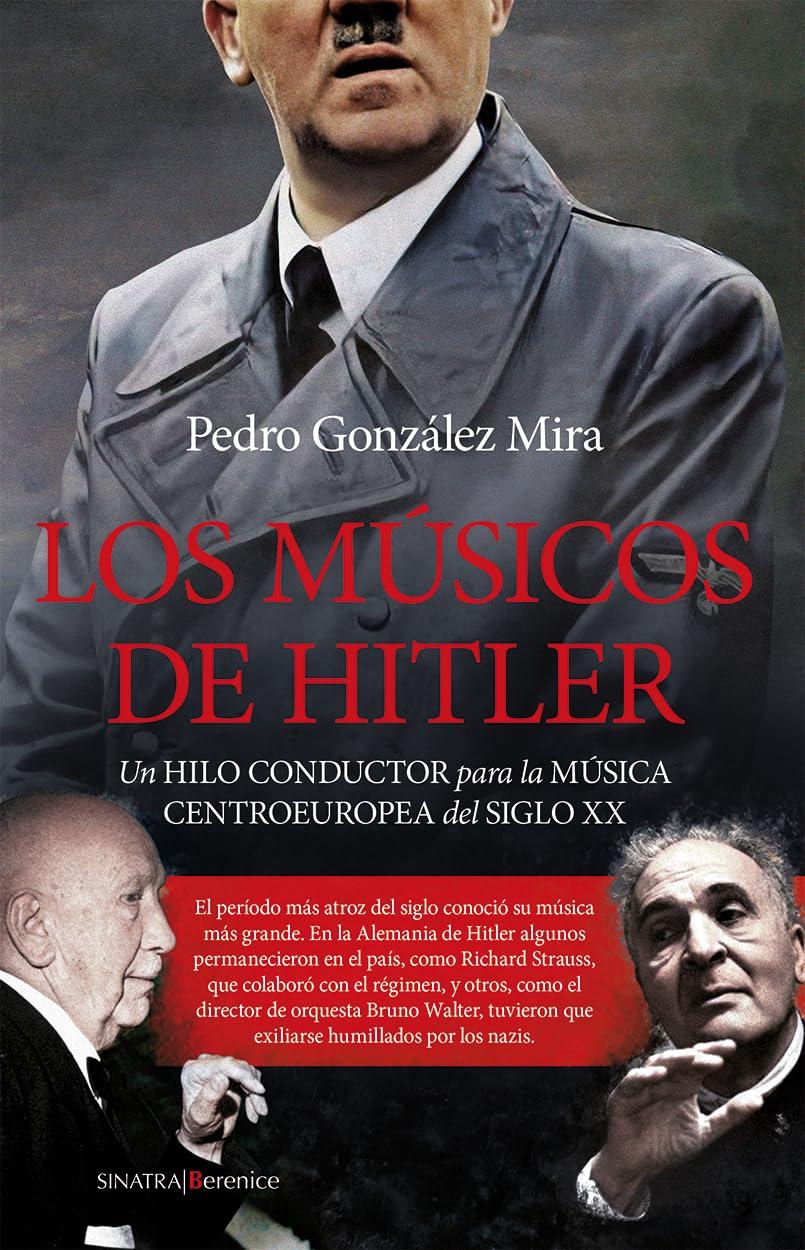 Los músicos de Hitler: Un hilo conductor para la música centroeuropea del siglo XX (Sinatra)