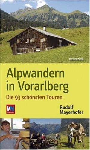 Alpwandern in Vorarlberg. Die 93 schönsten Touren