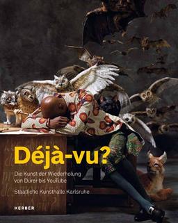 Déjà-vu?: Die Kunst der Wiederholung von Dürer bis You Tube