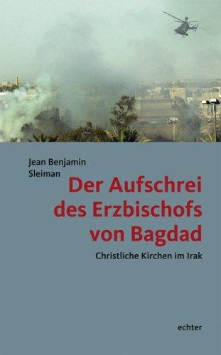 Der Aufschrei des Erzbischofs von Bagdad: Christliche Kirchen im Irak