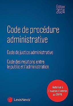 Code de procédure administrative 2024 : code de justice administrative, code des relations entre le public et l'administration