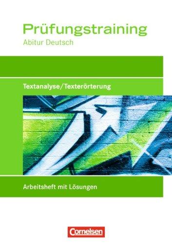 Prüfungstraining Abitur - Deutsch: Textanalyse/Texterörterung: Prüfungstraining mit eingelegten Lösungen: Prüfungstraining "Textgebundene Erörterung"