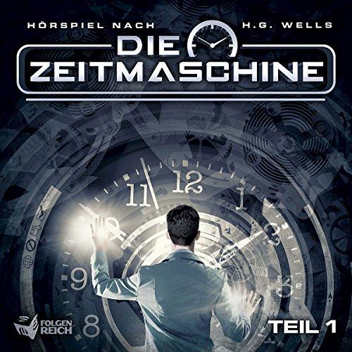 Die Zeitmaschine - Teil 1 von 2 (Hörspiel nach H.G. Wells)