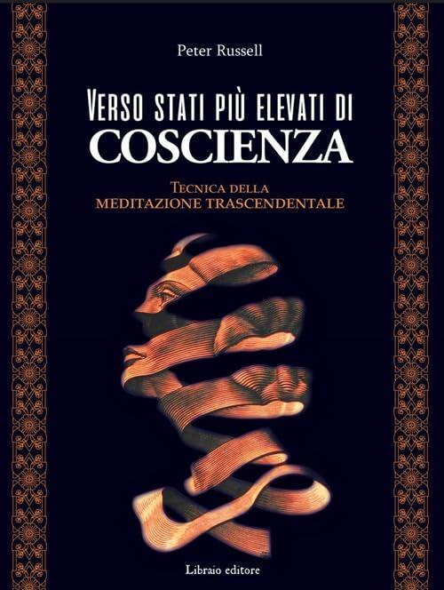 Verso stati più elevati di coscienza. Tecnica della meditazione trascendentale