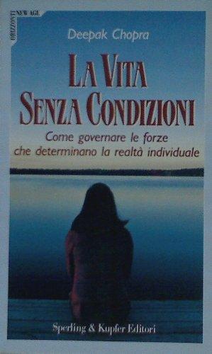 La vita senza condizioni (Orizzonti new age)