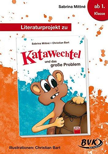 Literaturprojekt zu Katawechtel und das große Problem