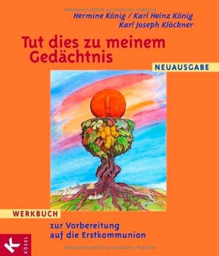 Tut dies zu meinem Gedächtnis - Werkbuch zur Vorbereitung auf die Erstkommunion