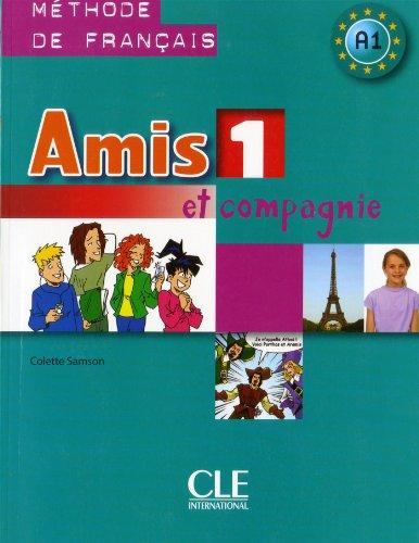 Amis et compagnie 1, méthode de français, A1 : livre de l'élève