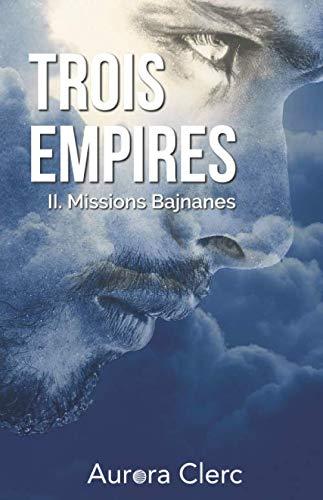 Missions Bajnanes (Trois Empires, Band 2)