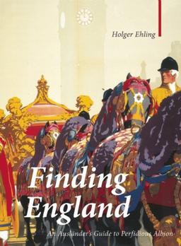 Ehling, H: Finding England - An Auslander′s Guide to P: An Auslander's Guide to Perfidious Albion (Armchair Traveller)