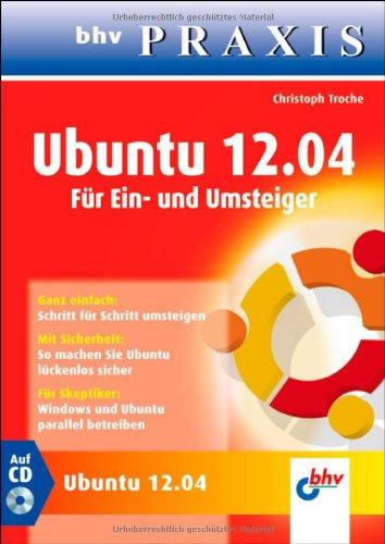 Ubuntu 12.04: Für Ein- und Umsteiger (bhv Praxis)