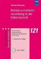 Betriebssicherheitsverordnung in der Elektrotechnik: Rechtssichere, kostensparende Umsetzung der BetrSichV in der Praxis