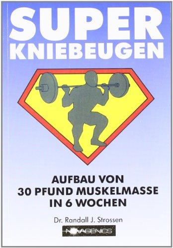 Super Kniebeugen: Aufbau von 30 Pfund Muskelmasse in 6 Wochen