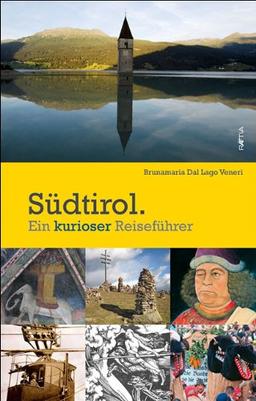 Südtirol: Ein kurioser Reiseführer