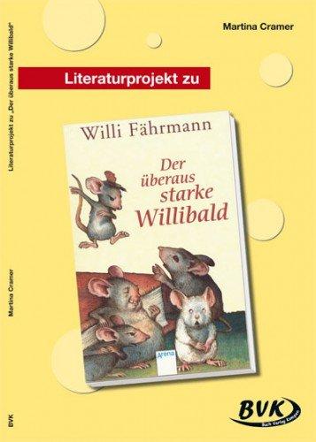 Literaturprojekt Der überaus starke Willibaldß 4. bis 6. Klasse. SB