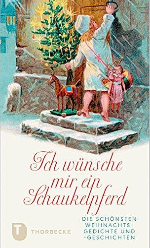 Ich wünsche mir ein Schaukelpferd - Die schönsten Weihnachtsgedichte- und geschichten