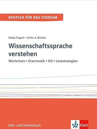 Wissenschaftssprache verstehen: Wortschatz - Grammatik - Stil - Lesestrategien (Deutsch für das Studium)