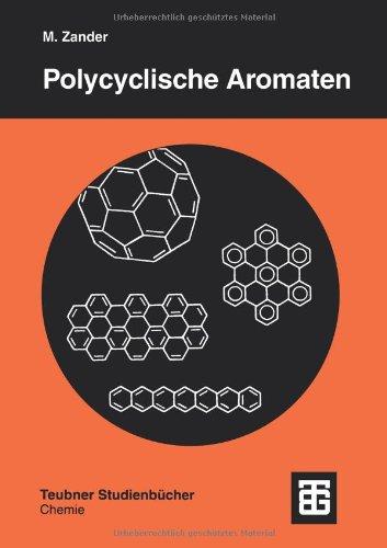 Polycyclische Aromaten: Kohlenwasserstoffe Und Fullerene (Teubner Studienbücher Chemie) (German Edition)