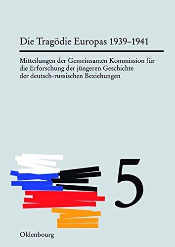 Mitteilungen der Gemeinsamen Kommission für die Erforschung der jüngeren Geschichte der deutsch-russischen Beziehungen: Die Tragödie Europas: Von der ... Deutschland auf die Sowjetunion