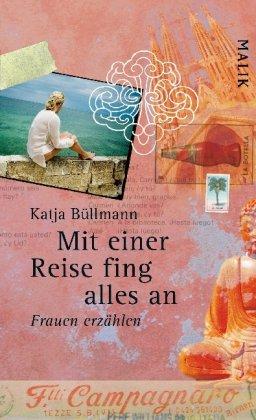 Mit einer Reise fing alles an: Frauen erzählen