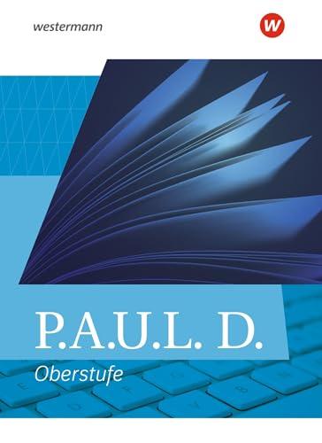 P.A.U.L. D. - Persönliches Arbeits- und Lesebuch Deutsch - Allgemeine Ausgabe für die Oberstufe: Schulbuch (flexibler Einband)