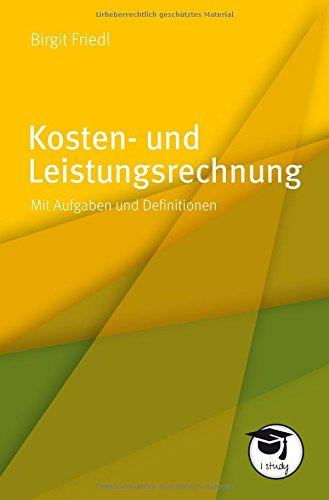 Kosten- und Leistungsrechnung. Mit Aufgaben und Definitionen (Die gelbe Reihe)