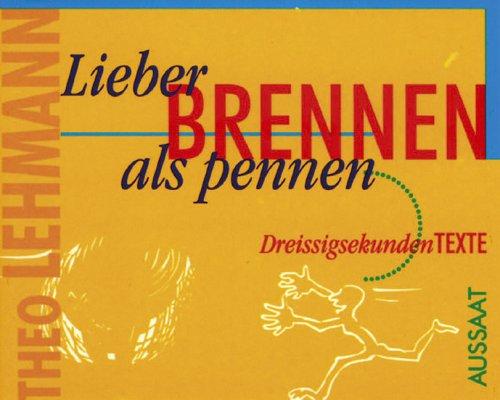 Lieber brennen als pennen: 30 Sekundentexte